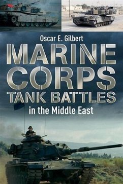 Marine Corps Tank Battles in the Middle East (eBook, PDF) - Gilbert, Oscar E