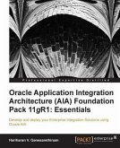 Oracle Application Integration Architecture (AIA) Foundation Pack 11gR1: Essentials (eBook, PDF)