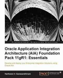 Oracle Application Integration Architecture (AIA) Foundation Pack 11gR1: Essentials (eBook, PDF) - Ganesarethinam, Hariharan V.