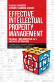 Effective Intellectual Property Management for Small to Medium Businesses and Social Enterprises (eBook, ePUB) Effective Intellectual Property Management for Small to Medium Businesses and Social Enterprises (eBook, ePUB)