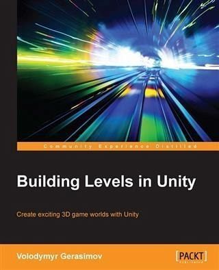 Building Levels in Unity (eBook, PDF) Building Levels in Unity (eBook, PDF)