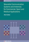Wearable Communication Systems and Antennas for Commercial, Sport and Medical Applications (eBook, ePUB)