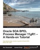 Oracle SOA BPEL Process Manager 11gR1 - A Hands-on Tutorial (eBook, PDF)