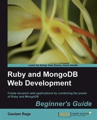 Ruby and MongoDB Web Development Beginner's Guide (eBook, PDF)