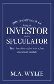 The Short Book of Being an Investor not a Speculator (eBook, ePUB)