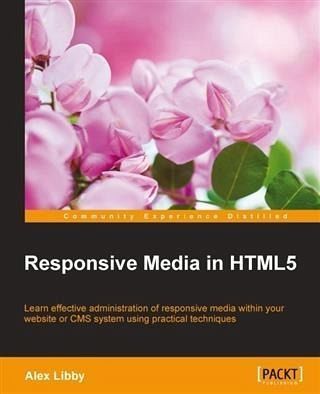 Responsive Media in HTML5 (eBook, PDF) Responsive Media in HTML5 (eBook, PDF)