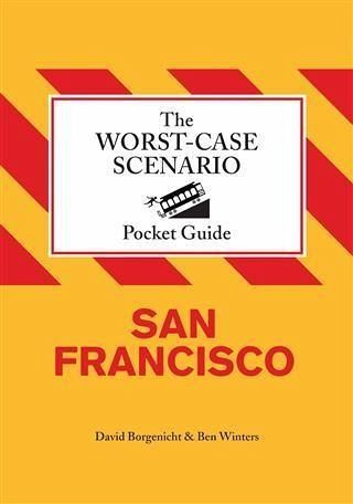 Worst-Case Scenario Pocket Guide: San Francisco (eBook, PDF) Worst-Case Scenario Pocket Guide: San Francisco (eBook, PDF)