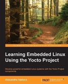 Learning Embedded Linux Using the Yocto Project (eBook, PDF)