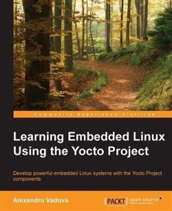 Learning Embedded Linux Using the Yocto Project (eBook, PDF) - Vaduva, Alexandru