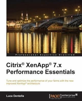 Citrix(R) XenApp(R) 7.x Performance Essentials (eBook, PDF) Citrix(R) XenApp(R) 7.x Performance Essentials (eBook, PDF)