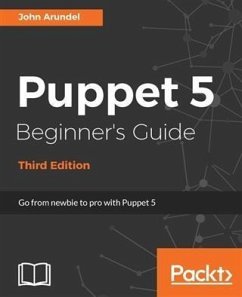 Puppet 5 Beginner's Guide - Third Edition (eBook, PDF) - Arundel, John