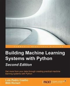 Building Machine Learning Systems with Python - Second Edition (eBook, PDF) - Coelho, Luis Pedro