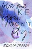 Love Me Like You Won't Let Go (eBook, ePUB)
