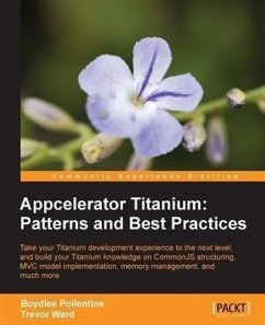 Appcelerator Titanium: Patterns and Best Practices (eBook, PDF) - Pollentine, Boydlee