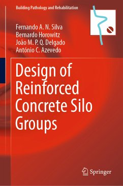 Design of Reinforced Concrete Silo Groups (eBook, PDF) - Silva, Fernando A.N.; Horowitz, Bernardo; Delgado, João M.P.Q.; Azevedo, António C.