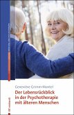 Der Lebensrückblick in der Psychotherapie mit älteren Menschen (eBook, ePUB)