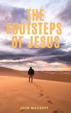 The Footsteps of Jesus (eBook, ePUB) - Macduff, John