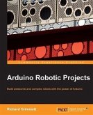 Arduino Robotic Projects (eBook, PDF)
