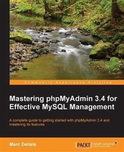 Mastering phpMyAdmin 3.4 for Effective MySQL Management (eBook, PDF) - Delisle, Marc