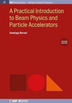 A Practical Introduction to Beam Physics and Particle Accelerators, 2nd Edition (eBook, ePUB) - Bernal, Santiago