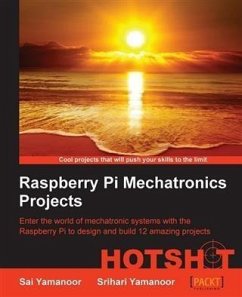 Raspberry Pi Mechatronics Projects HOTSHOT (eBook, PDF) - Yamanoor, Sai