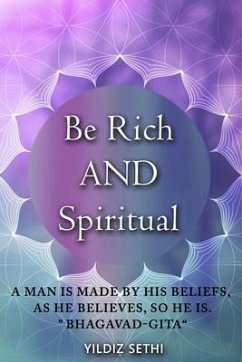 Be Rich AND Spiritual (eBook, ePUB) - Sethi, Yildiz Be Rich AND Spiritual (eBook, ePUB) - Sethi, Yildiz