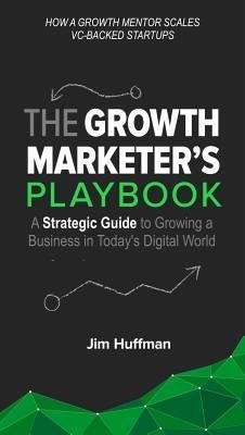 The Growth Marketer's Playbook (eBook, ePUB) - Huffman, Jim