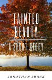 Tainted Beauty, A Short Story (Images Transformed Series) (eBook, ePUB)