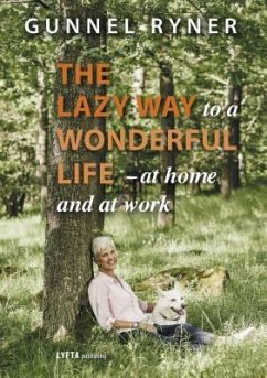 The Lazy Way to a Wonderful Life - at home and at work (eBook, ePUB) - Ryner, Gunnel