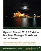 System Center 2012 R2 Virtual Machine Manager Cookbook (eBook, PDF)