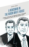 A Newsman in the Nixon White House (eBook, ePUB)