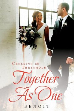 Crossing the Threshold Together As One (eBook, ePUB) - Benoit III, Clarence