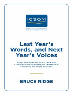 Cover Last Year's Words, and Next Year's Voices: Essays and Speeches from a Decade as Chairman of the International Conference of Symphony and Opera Musicians (eBook, ePUB)