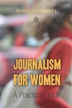 Journalism for Women (eBook, PDF) - Bennett, Arnold