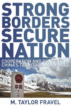 Strong Borders, Secure Nation (eBook, ePUB) - Fravel, M. Taylor Strong Borders, Secure Nation (eBook, ePUB) - Fravel, M. Taylor