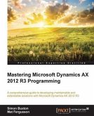 Mastering Microsoft Dynamics AX 2012 R3 Programming (eBook, PDF)