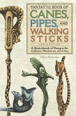 Fantastic Book of Canes, Pipes, and Walking Sticks, 3rd Edition (eBook, ePUB)