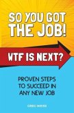 So You Got The Job! WTF Is Next? (eBook, ePUB)