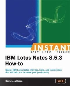 Instant IBM Lotus Notes 8.5.3 How-to (eBook, PDF) - Rosen, Barry Max