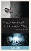 Preponderance in U.S. Foreign Policy (eBook, ePUB) Preponderance in U.S. Foreign Policy (eBook, ePUB)