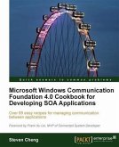 Microsoft Windows Communication Foundation 4.0 Cookbook for Developing SOA Applications (eBook, PDF)