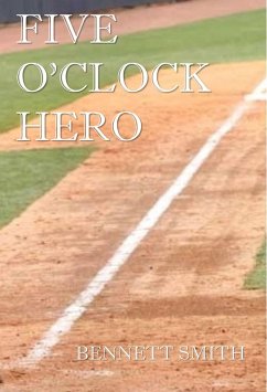 Five O'clock Hero (eBook, ePUB) - Smith, Bennett Five O'clock Hero (eBook, ePUB) - Smith, Bennett