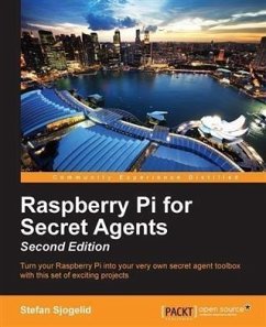 Raspberry Pi for Secret Agents - Second Edition (eBook, PDF) - Sjogelid, Stefan