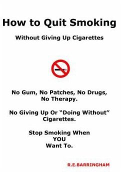 How To Quit Smoking - Without Giving Up Cigarettes (eBook, ePUB) - Barringham, R E