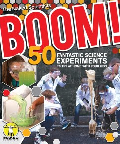 Boom! 50 Fantastic Science Experiments to Try at Home with Your Kids (PB) (eBook, ePUB) - Smith, Chris; Ansell, Dave; The Naked Scientists