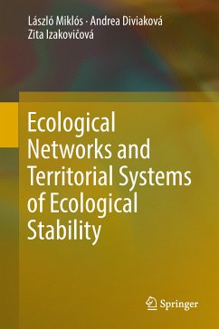 Ecological Networks and Territorial Systems of Ecological Stability (eBook, PDF) - Miklós, László; Diviaková, Andrea; Izakovičová, Zita