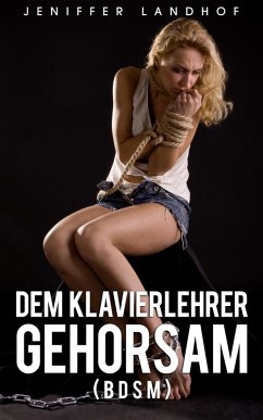 Dem Klavierlehrer gehorsam (BDSM) (eBook, ePUB) Cover Dem Klavierlehrer gehorsam (BDSM) (eBook, ePUB)