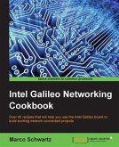Intel Galileo Networking Cookbook (eBook, PDF)