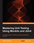 Mastering Unit Testing Using Mockito and JUnit (eBook, PDF)