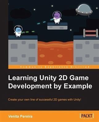 Learning Unity 2D Game Development by Example (eBook, PDF) Learning Unity 2D Game Development by Example (eBook, PDF)